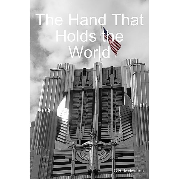 The Hand That Holds the World, C.R. McMahon