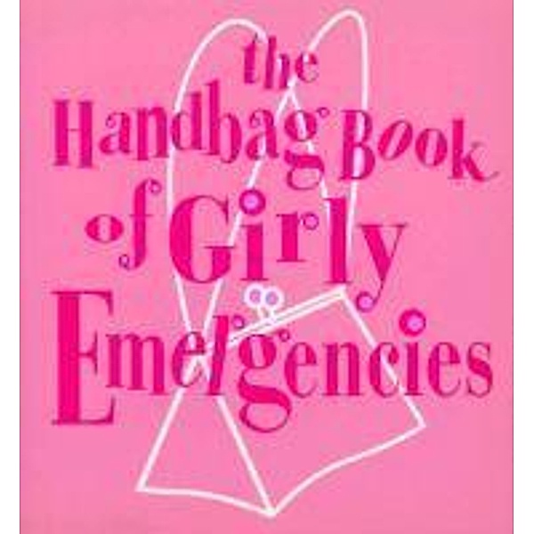 The Handbag Book Of Girly Emergencies, Jacqueline Williams