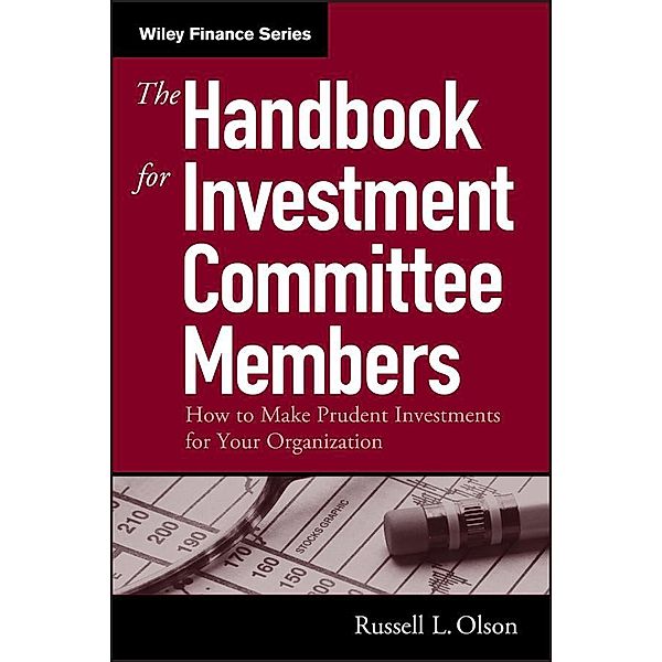 The Handbook for Investment Committee Members / Wiley Finance Editions, Russell L. Olson