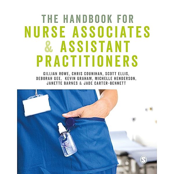 The Handbook for Nursing Associates and Assistant Practitioners, Gillian Rowe, Chris Counihan, Scott Ellis, Deborah Gee, Kevin Graham, Michelle Henderson, Janette Barnes, Jade Carter-Bennett