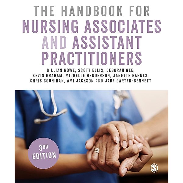 The Handbook for Nursing Associates and Assistant Practitioners, Gillian Rowe, Scott Ellis, Deborah Gee, Kevin Graham, Michelle Henderson, Janette Barnes, Chris Counihan, Ami Jackson, Jade Carter-Bennett