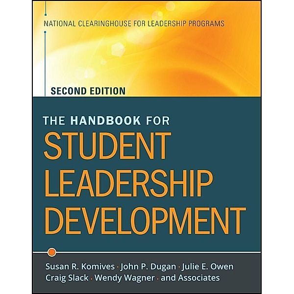 The Handbook for Student Leadership Development, Susan R. Komives, John P. Dugan, Julie E. Owen, Craig Slack, Wendy Wagner, National Clearinghouse of Leadership Programs (NCLP)