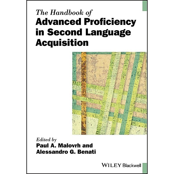 The Handbook of Advanced Proficiency in Second Language Acquisition / Blackwell Handbooks in Linguistics