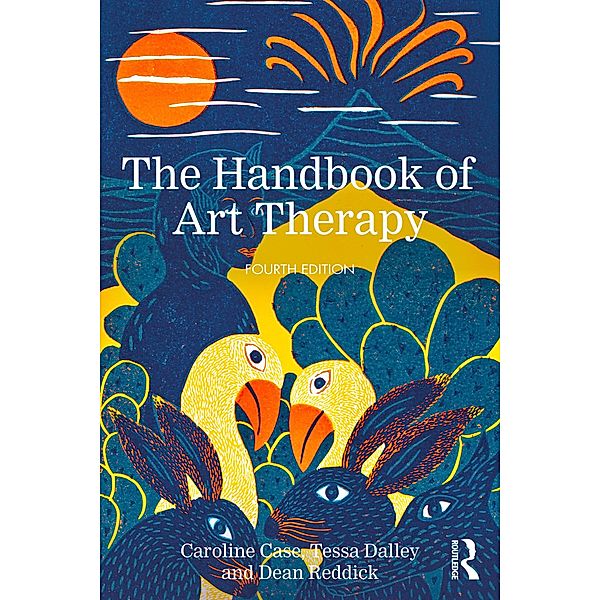 The Handbook of Art Therapy, Caroline Case, Tessa Dalley, Dean Reddick