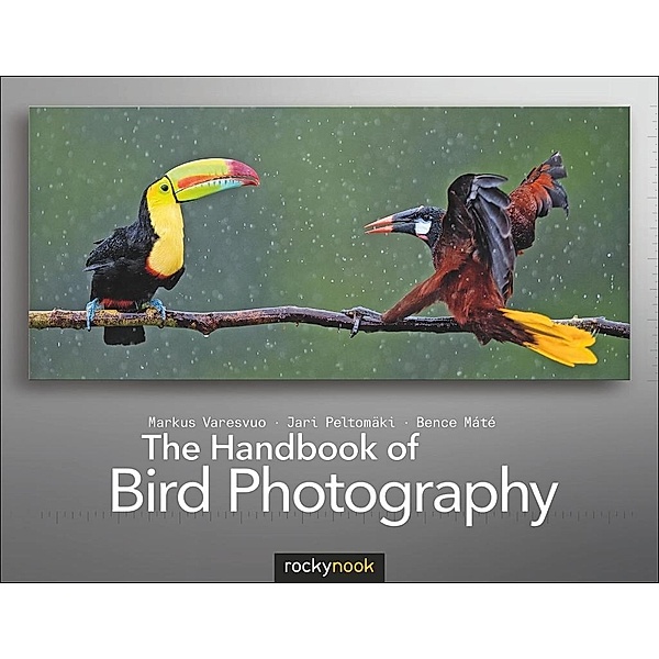 The Handbook of Bird Photography, Markus Varesvuo, Jari Peltomaki, Bence Mate
