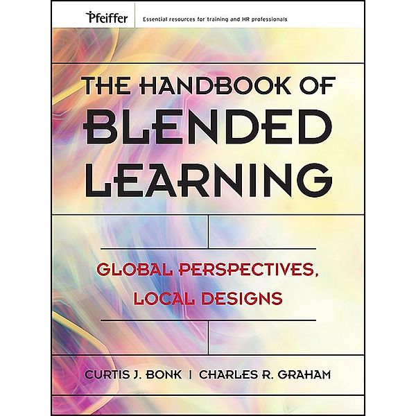 The Handbook of Blended Learning, Curtis J. Bonk, Charles R. Graham