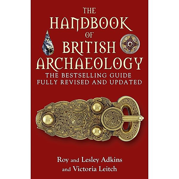 The Handbook of British Archaeology, Lesley Adkins, Roy Adkins, Victoria Leitch
