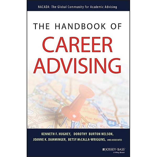 The Handbook of Career Advising, Kenneth F. Hughey, Dorothy Nelson, Joanne K. Damminger, Betsy McCalla-Wriggins