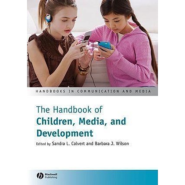 The Handbook of Children, Media, and Development / Handbooks in Communication and Media