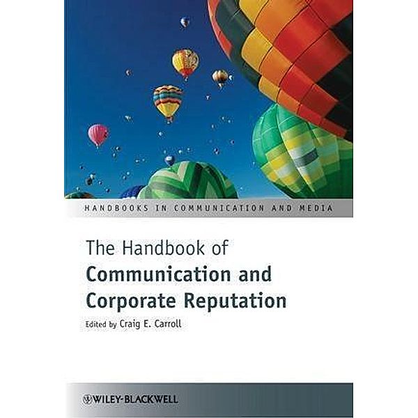 The Handbook of Communication and Corporate Reputation / Handbooks in Communication and Media