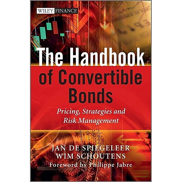 The Handbook of Convertible Bonds / Wiley Finance Series, Jan De Spiegeleer, Wim Schoutens