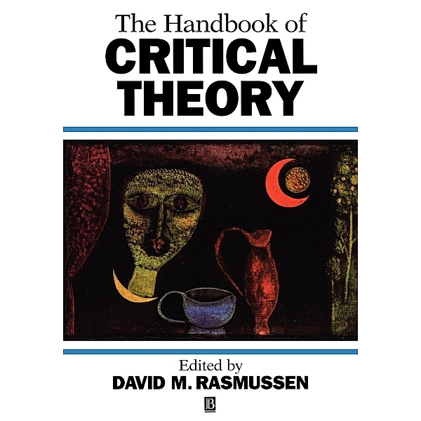 The Handbook of Critical Theory, Dennis Rasmussen