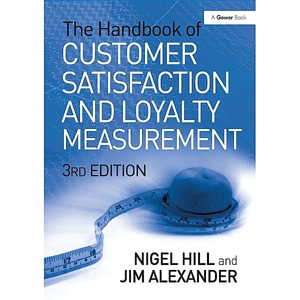 The Handbook of Customer Satisfaction and Loyalty Measurement, Nigel Hill, Jim Alexander