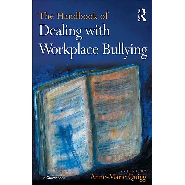 The Handbook of Dealing with Workplace Bullying, Anne-Marie Quigg