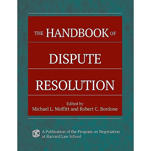 The Handbook of Dispute Resolution, Michael L. Moffitt, Robert C. Bordone