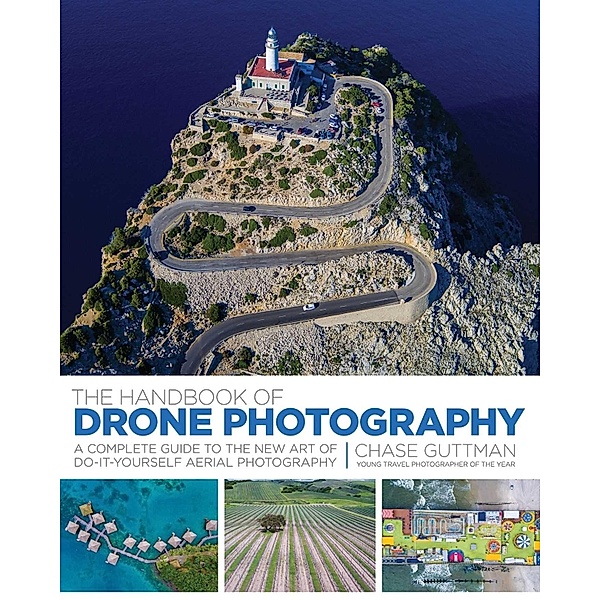 The Handbook of Drone Photography, Chase Guttman