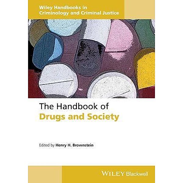 The Handbook of Drugs and Society / Wiley Handbooks in Criminology