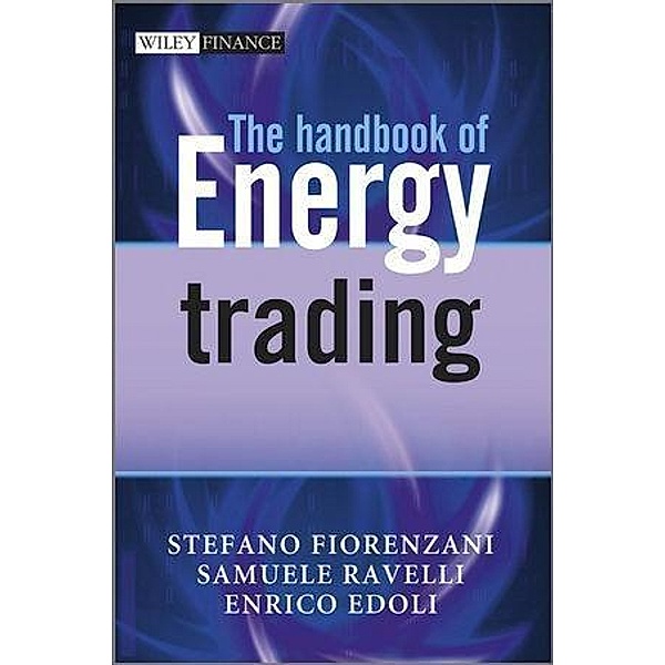 The Handbook of Energy Trading / Wiley Finance Series, Stefano Fiorenzani, Samuele Ravelli, Enrico Edoli