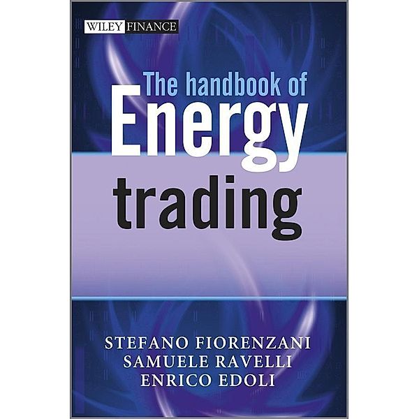 The Handbook of Energy Trading / Wiley Finance Series, Stefano Fiorenzani, Samuele Ravelli, Enrico Edoli