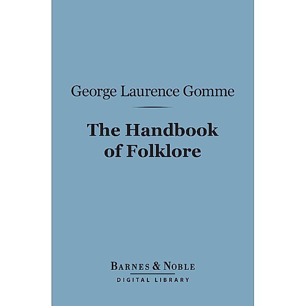 The Handbook of Folklore (Barnes & Noble Digital Library) / Barnes & Noble, George Laurence Gomme