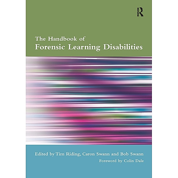 The Handbook of Forensic Learning Disabilities, Tim Riding, Caron Swann, Bob Swann