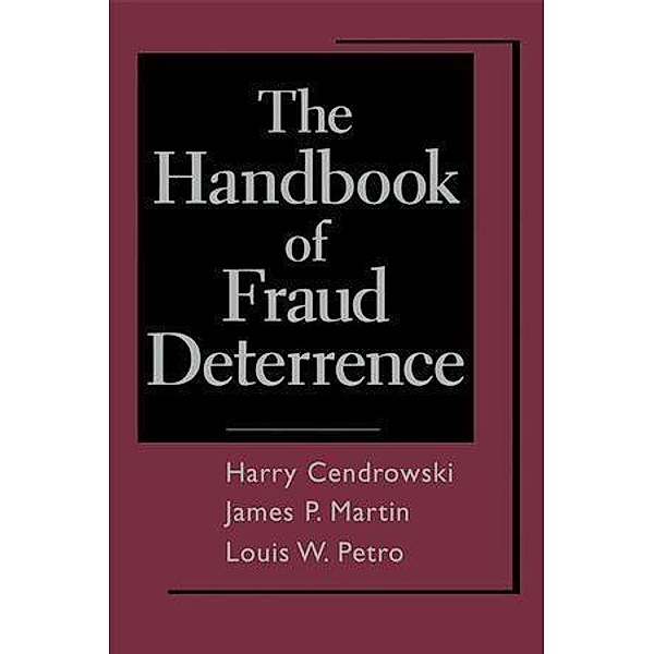 The Handbook of Fraud Deterrence, Harry Cendrowski, Louis W. Petro, James P. Martin, Adam A. Wadecki