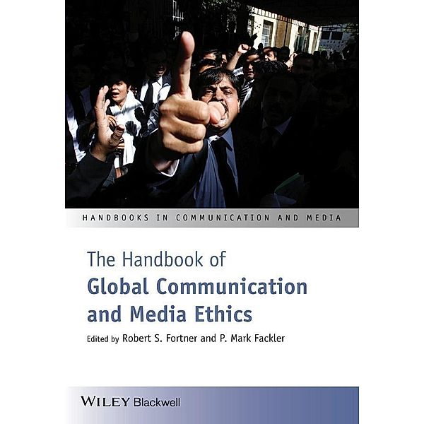 The Handbook of Global Communication and Media Ethics