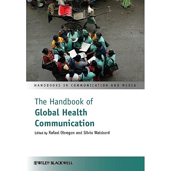 The Handbook of Global Health Communication / Handbooks in Communication and Media