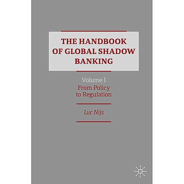 The Handbook of Global Shadow Banking, Volume I, Luc Nijs