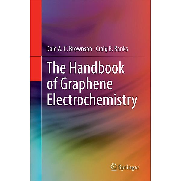 The Handbook of Graphene Electrochemistry, Dale A. C. Brownson, Craig E. Banks