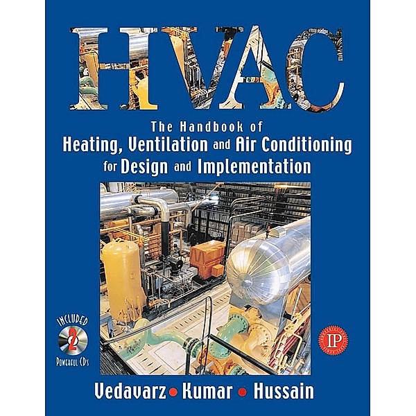 The Handbook of Heating, Ventilation and Air Conditioning (HVAC) for Design and Implementation, Ali Vedavarz, Sunil Kumar, Muhammed Iqbal Hussain