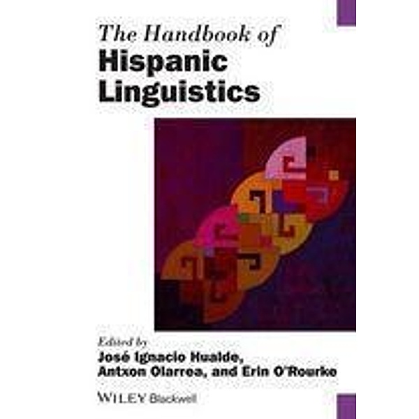 The Handbook of Hispanic Linguistics / Blackwell Handbooks in Linguistics