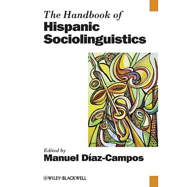 The Handbook of Hispanic Sociolinguistics / Blackwell Handbooks in Linguistics