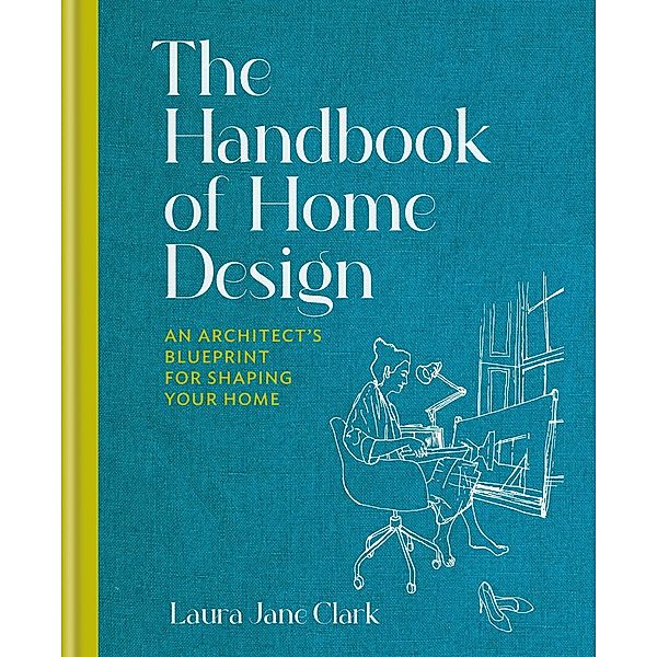 The Handbook of Home Design, Laura Jane Clark