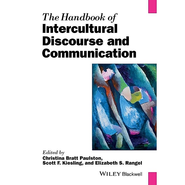 The Handbook of Intercultural Discourse and Communication / Blackwell Handbooks in Linguistics