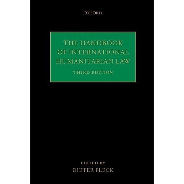 The Handbook of International Humanitarian Law, Dieter Fleck