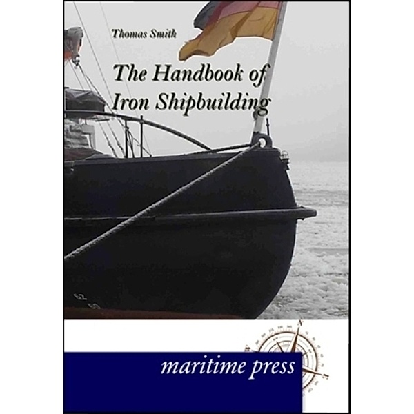 The Handbook of Iron Shipbuilding, Thomas Smith
