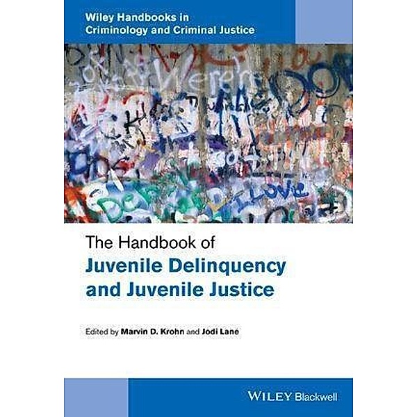 The Handbook of Juvenile Delinquency and Juvenile Justice / Wiley Handbooks in Criminology