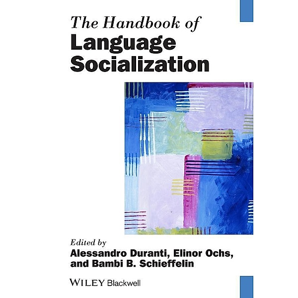 The Handbook of Language Socialization / Blackwell Handbooks in Linguistics