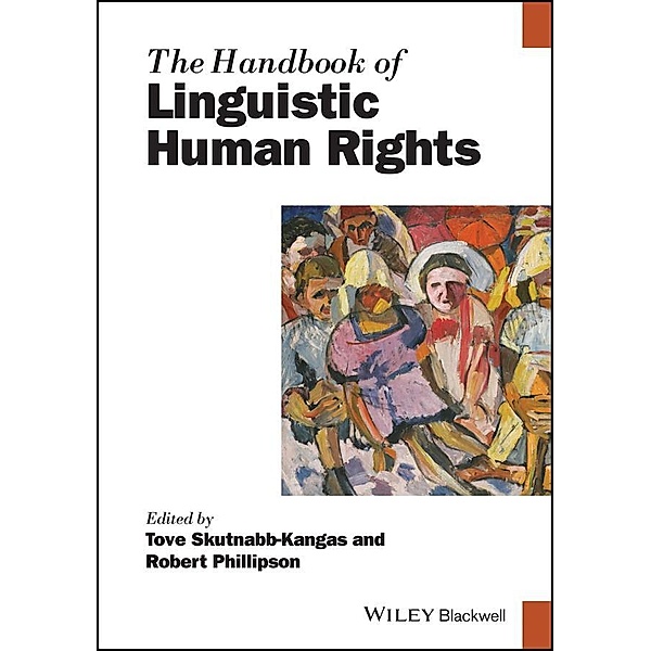 The Handbook of Linguistic Human Rights / Blackwell Handbooks in Linguistics