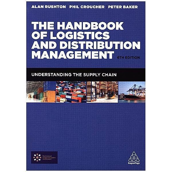 The Handbook of Logistics and Distribution Management, Alan Rushton, Phil Croucher, Peter Baker