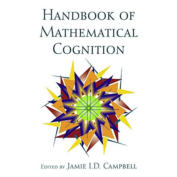 The Handbook of Mathematical Cognition, Jamie I. D. Campbell