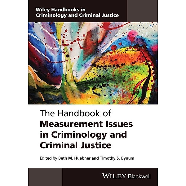 The Handbook of Measurement Issues in Criminology and Criminal Justice / Wiley Handbooks in Criminology