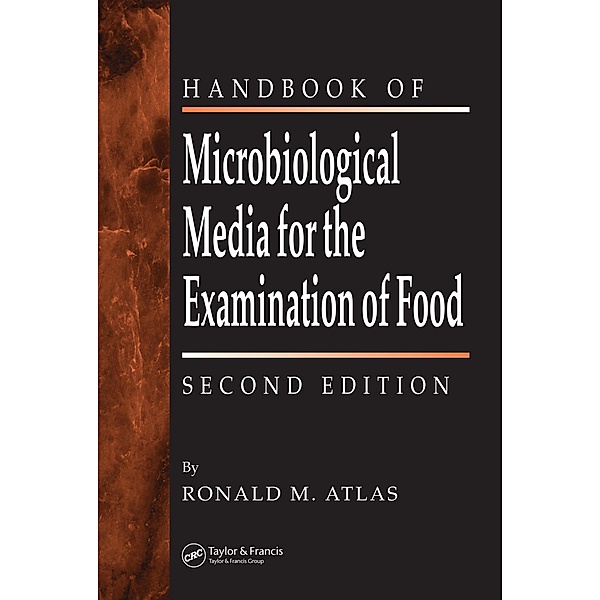 The Handbook of Microbiological Media for the Examination of Food, Ronald M. Atlas