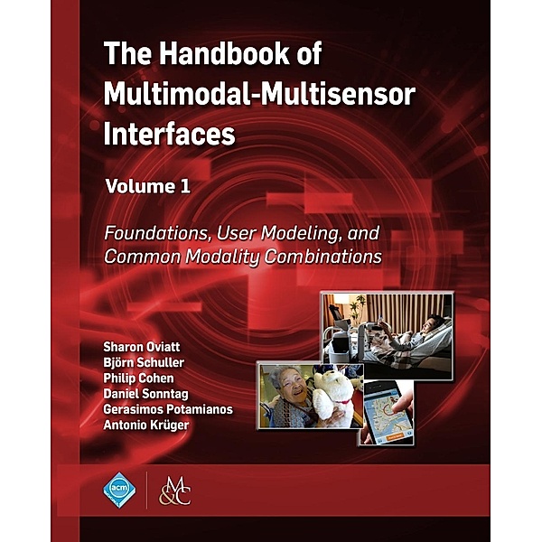 The Handbook of Multimodal-Multisensor Interfaces, Volume 1 / ACM Books, Sharon Oviatt, Björn Schuller, Philip Cohen, Daniel Sonntag, Gerasimos Potamianos