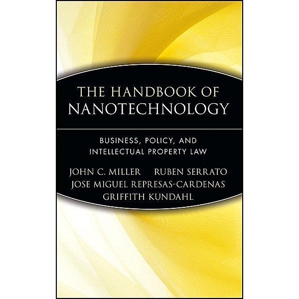 The Handbook of Nanotechnology, John C. Miller, Ruben Serrato, Jose Miguel Represas-Cardenas, Griffith Kundahl