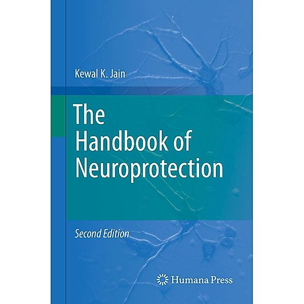 The Handbook of Neuroprotection / Springer Protocols Handbooks, Kewal K. Jain