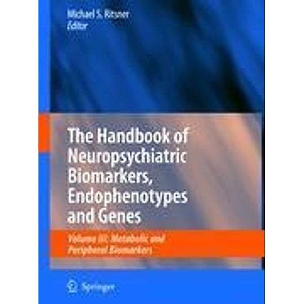 The Handbook of Neuropsychiatric Biomarkers, Endophenotypes and Genes