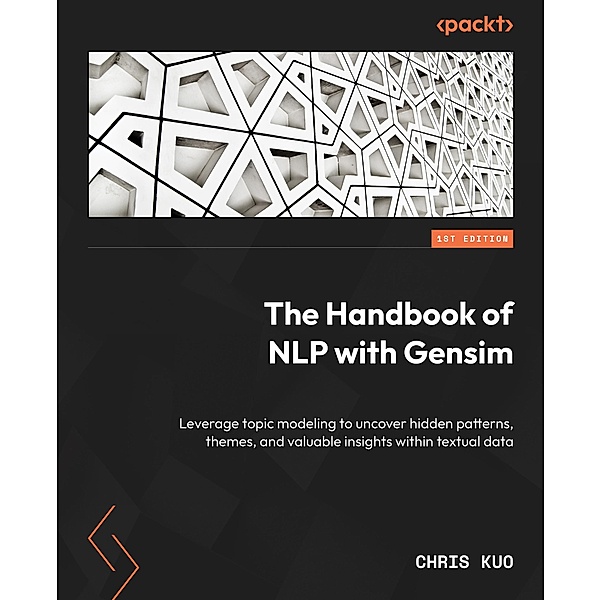 The Handbook of NLP with Gensim, Chris Kuo