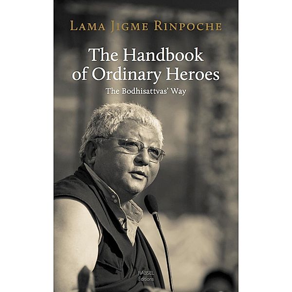 The Handbook of Ordinary Heroes / Rabsel Publications, Jigme Rinpoche